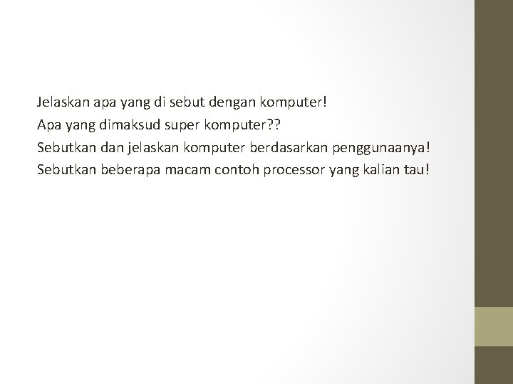 Jelaskan apa yang di sebut dengan komputer! Apa yang dimaksud super komputer? ? Sebutkan