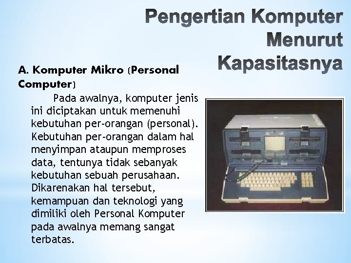 A. Komputer Mikro (Personal Computer) Pada awalnya, komputer jenis ini diciptakan untuk memenuhi kebutuhan