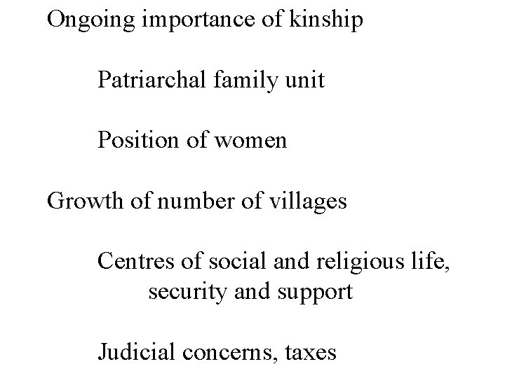 Ongoing importance of kinship Patriarchal family unit Position of women Growth of number of