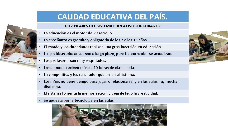CALIDAD EDUCATIVA DEL PAÍS. DIEZ PILARES DEL SISTEMA EDUCATIVO SURCORANEO • La educación es