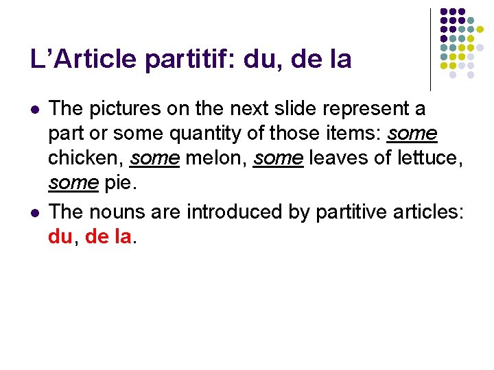 L’Article partitif: du, de la l l The pictures on the next slide represent