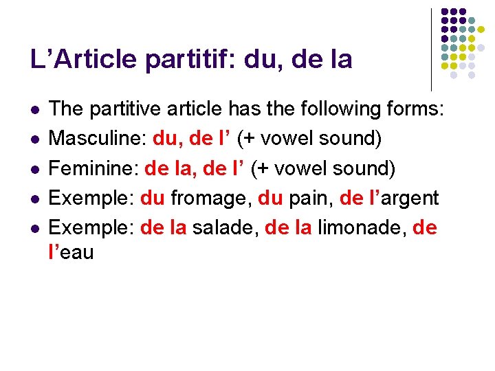 L’Article partitif: du, de la l l l The partitive article has the following