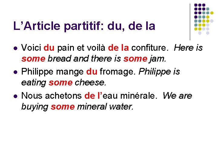 L’Article partitif: du, de la l l l Voici du pain et voilà de