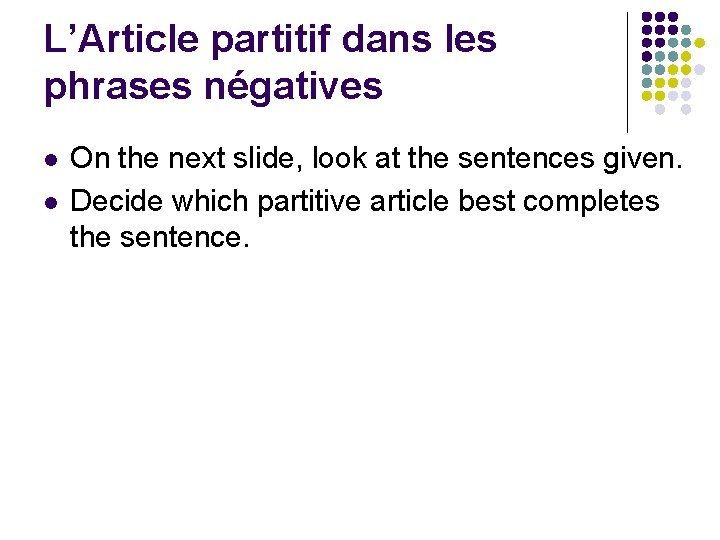 L’Article partitif dans les phrases négatives l l On the next slide, look at