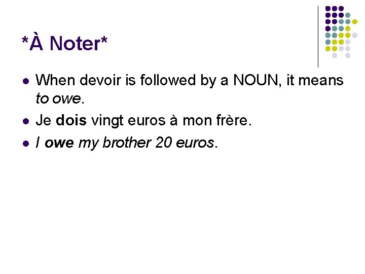 *À Noter* l l l When devoir is followed by a NOUN, it means