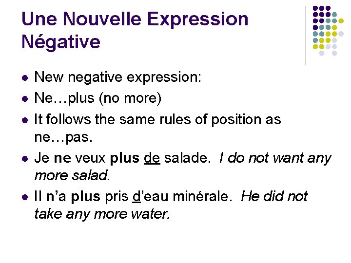 Une Nouvelle Expression Négative l l l New negative expression: Ne…plus (no more) It