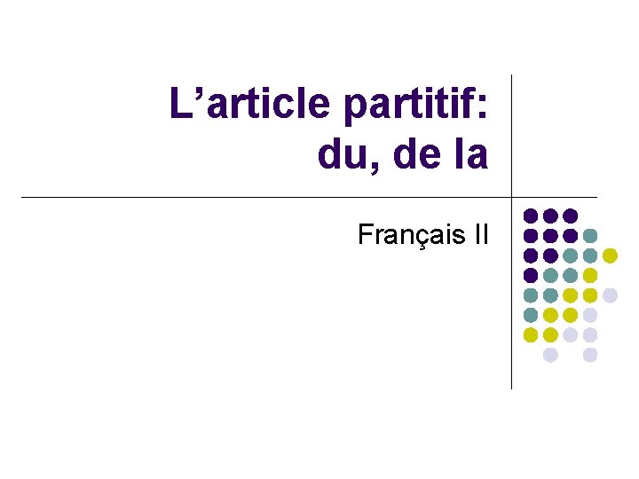 L’article partitif: du, de la Français II 