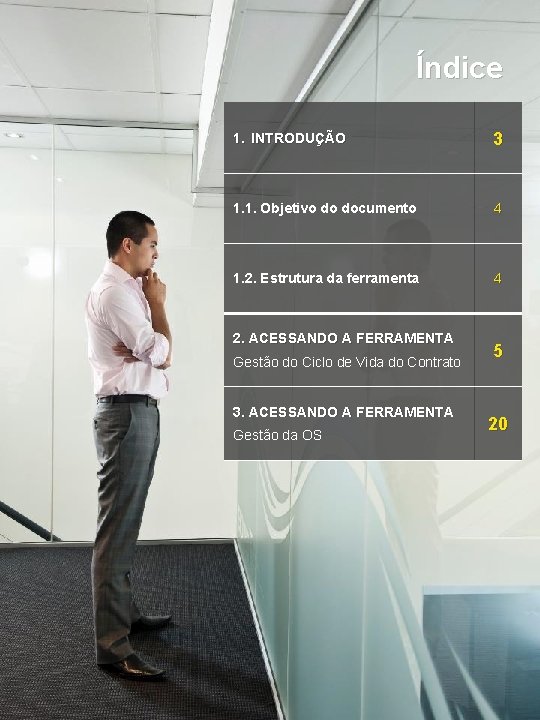 Índice 1. INTRODUÇÃO 3 1. 1. Objetivo do documento 4 1. 2. Estrutura da