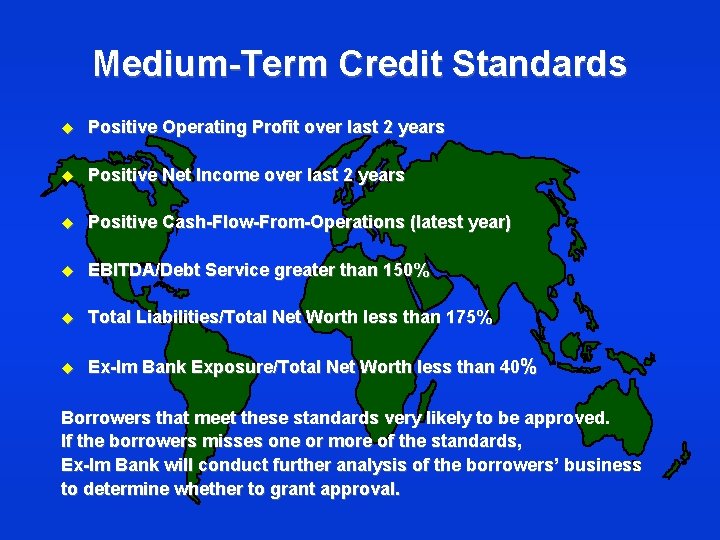 Medium-Term Credit Standards u Positive Operating Profit over last 2 years u Positive Net