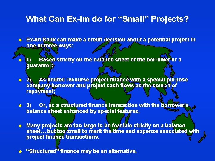 What Can Ex-Im do for “Small” Projects? u Ex-Im Bank can make a credit