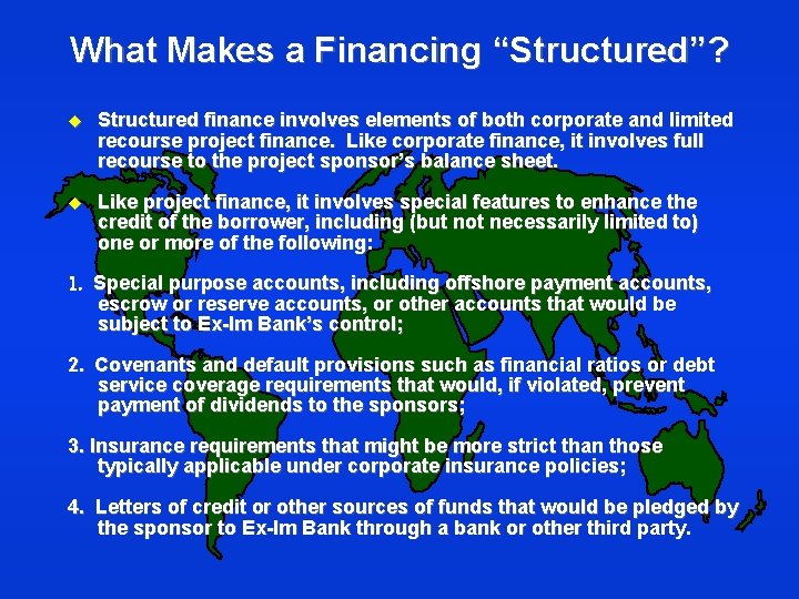 What Makes a Financing “Structured”? u Structured finance involves elements of both corporate and