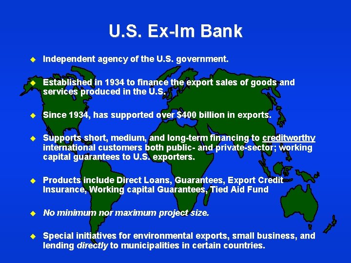 U. S. Ex-Im Bank u Independent agency of the U. S. government. u Established
