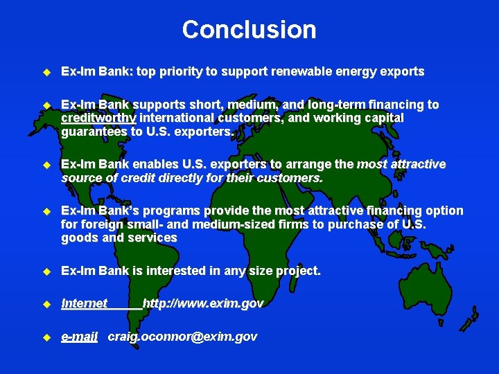 Conclusion u Ex-Im Bank: top priority to support renewable energy exports u Ex-Im Bank