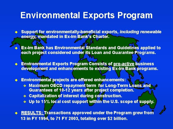 Environmental Exports Program u Support for environmentally-beneficial exports, including renewable energy, mandated in Ex-Im