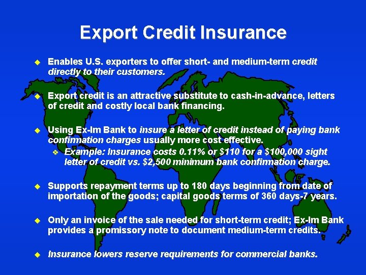 Export Credit Insurance u Enables U. S. exporters to offer short- and medium-term credit