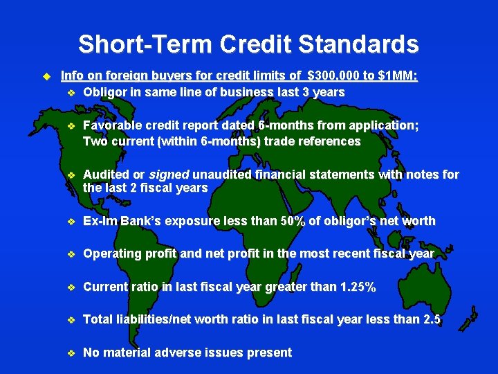 Short-Term Credit Standards u Info on foreign buyers for credit limits of $300, 000