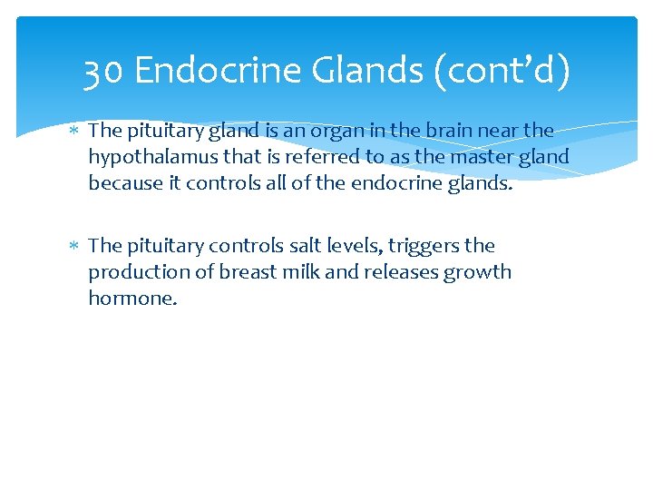 30 Endocrine Glands (cont’d) The pituitary gland is an organ in the brain near
