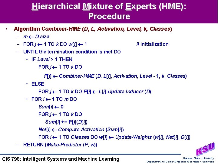 Hierarchical Mixture of Experts (HME): Procedure • Algorithm Combiner-HME (D, L, Activation, Level, k,