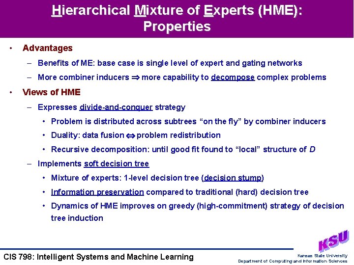 Hierarchical Mixture of Experts (HME): Properties • Advantages – Benefits of ME: base case