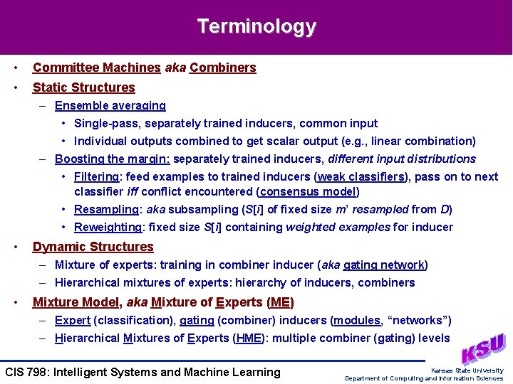 Terminology • Committee Machines aka Combiners • Static Structures – Ensemble averaging • Single-pass,