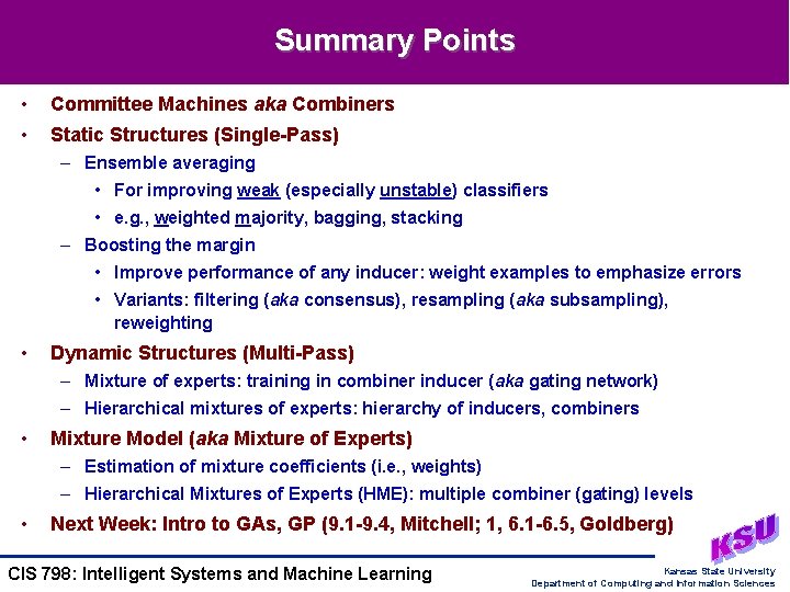 Summary Points • Committee Machines aka Combiners • Static Structures (Single-Pass) – Ensemble averaging