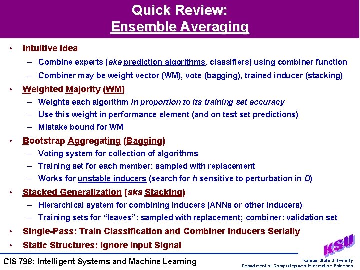 Quick Review: Ensemble Averaging • Intuitive Idea – Combine experts (aka prediction algorithms, classifiers)