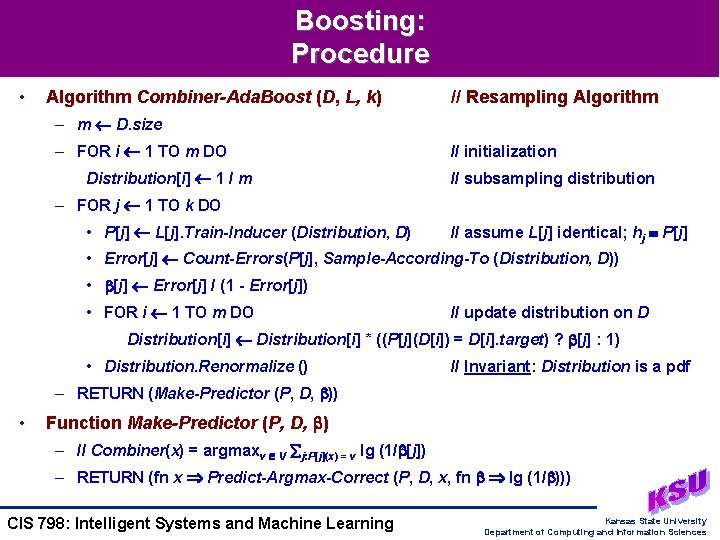 Boosting: Procedure • Algorithm Combiner-Ada. Boost (D, L, k) // Resampling Algorithm – m