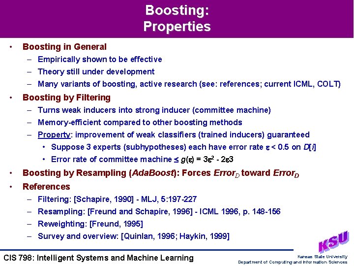 Boosting: Properties • Boosting in General – Empirically shown to be effective – Theory