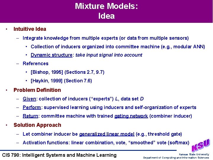 Mixture Models: Idea • Intuitive Idea – Integrate knowledge from multiple experts (or data