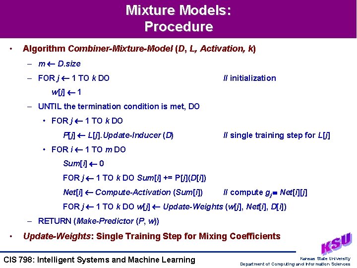Mixture Models: Procedure • Algorithm Combiner-Mixture-Model (D, L, Activation, k) – m D. size