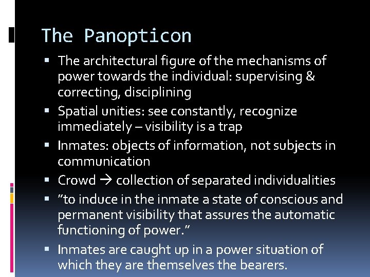 The Panopticon The architectural figure of the mechanisms of power towards the individual: supervising