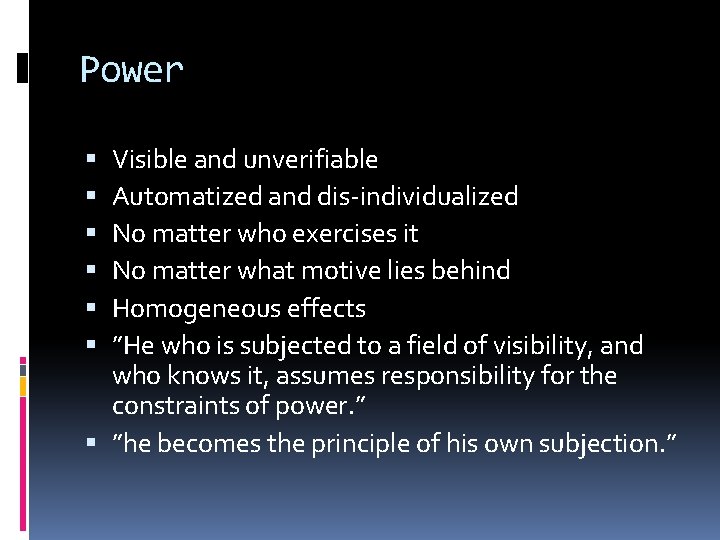 Power Visible and unverifiable Automatized and dis-individualized No matter who exercises it No matter