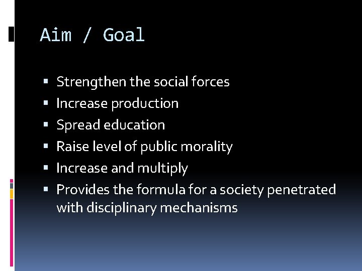 Aim / Goal Strengthen the social forces Increase production Spread education Raise level of