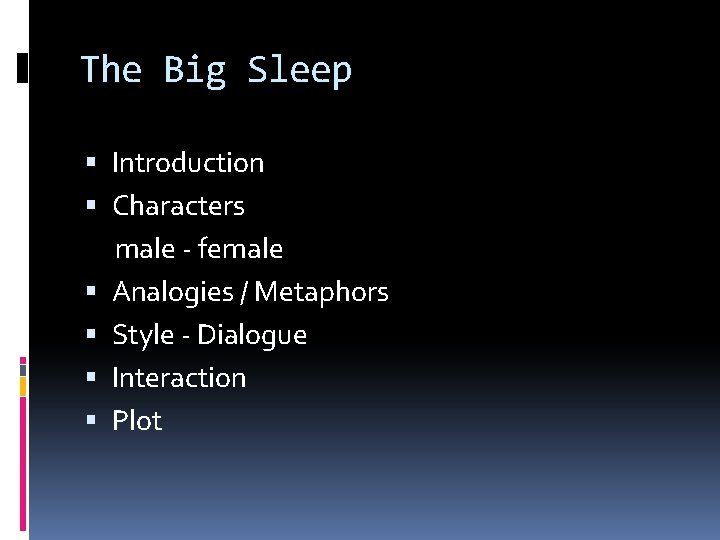 The Big Sleep Introduction Characters male - female Analogies / Metaphors Style - Dialogue