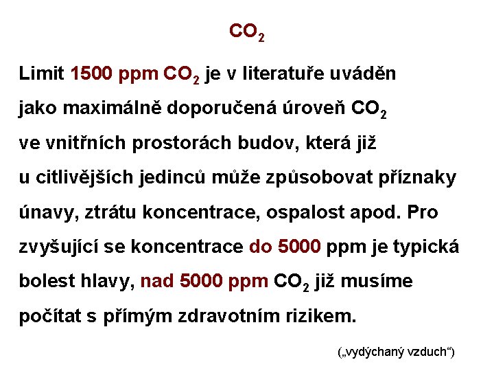 CO 2 Limit 1500 ppm CO 2 je v literatuře uváděn jako maximálně doporučená