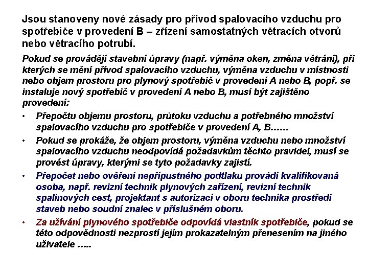 Jsou stanoveny nové zásady pro přívod spalovacího vzduchu pro spotřebiče v provedení B –