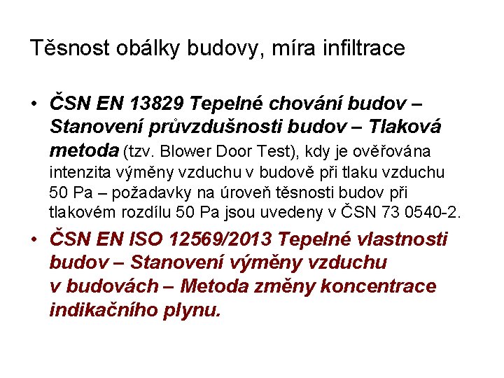 Těsnost obálky budovy, míra infiltrace • ČSN EN 13829 Tepelné chování budov – Stanovení