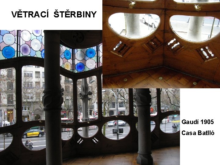  VĚTRACÍ ŠTĚRBINY Gaudí 1905 Casa Batlló 