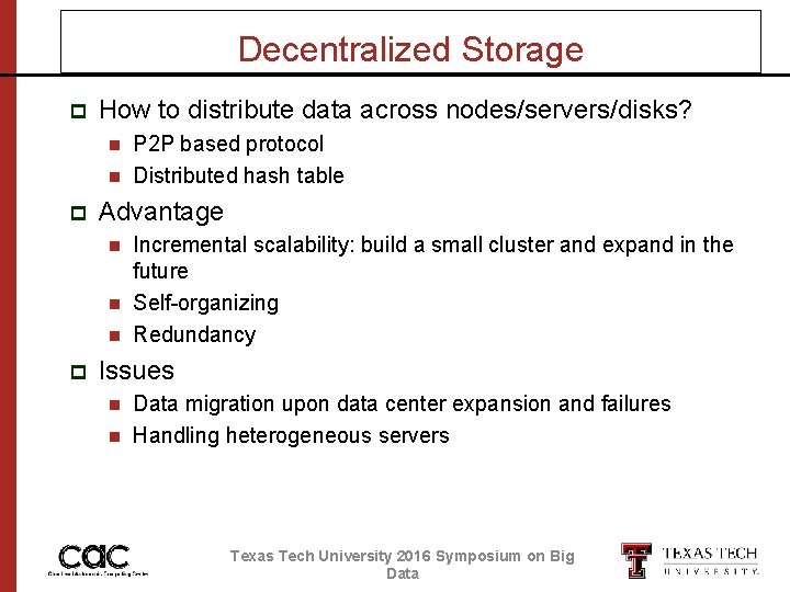 Decentralized Storage p How to distribute data across nodes/servers/disks? n n p Advantage n