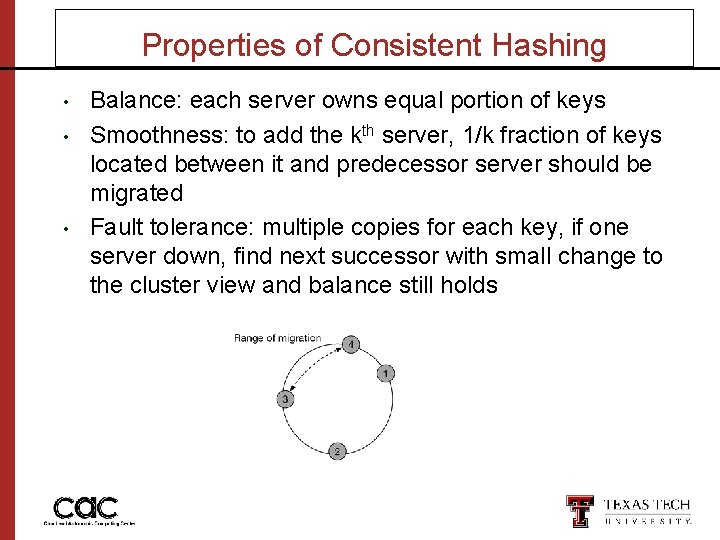 Properties of Consistent Hashing • • • Balance: each server owns equal portion of
