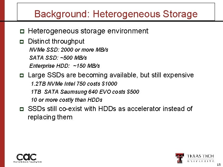 Background: Heterogeneous Storage p Heterogeneous storage environment p Distinct throughput NVMe SSD: 2000 or