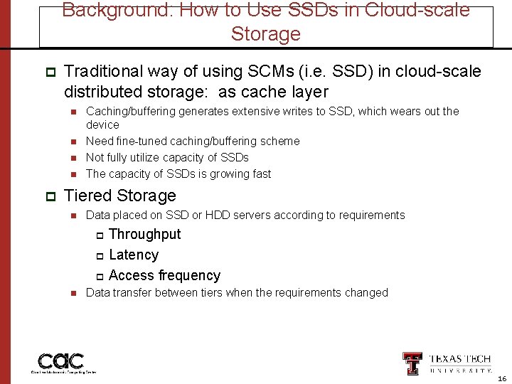 Background: How to Use SSDs in Cloud-scale Storage p Traditional way of using SCMs