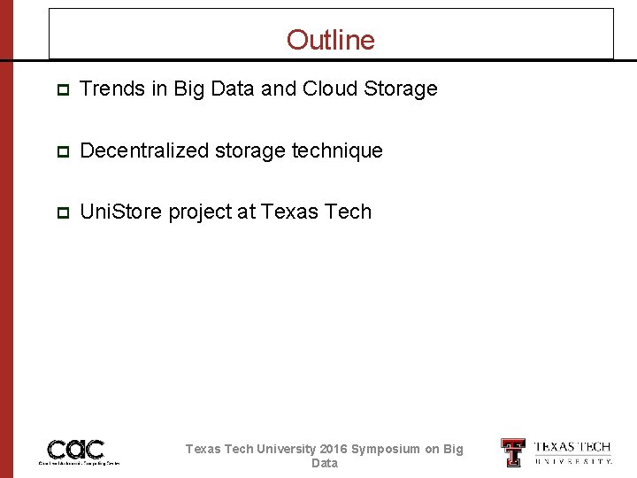 Outline p Trends in Big Data and Cloud Storage p Decentralized storage technique p