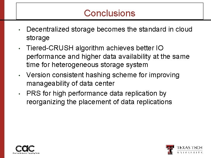 Conclusions • • Decentralized storage becomes the standard in cloud storage Tiered-CRUSH algorithm achieves