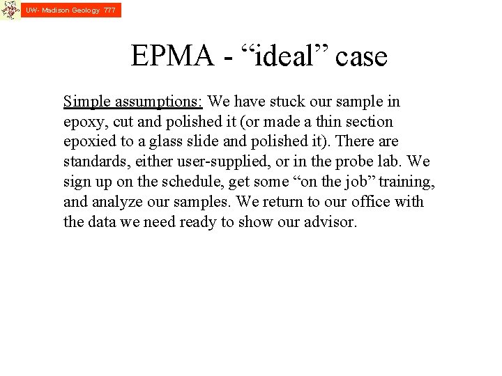 UW- Madison Geology 777 EPMA - “ideal” case Simple assumptions: We have stuck our