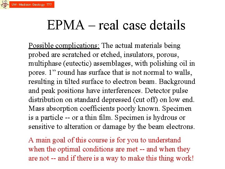 UW- Madison Geology 777 EPMA – real case details Possible complications: The actual materials