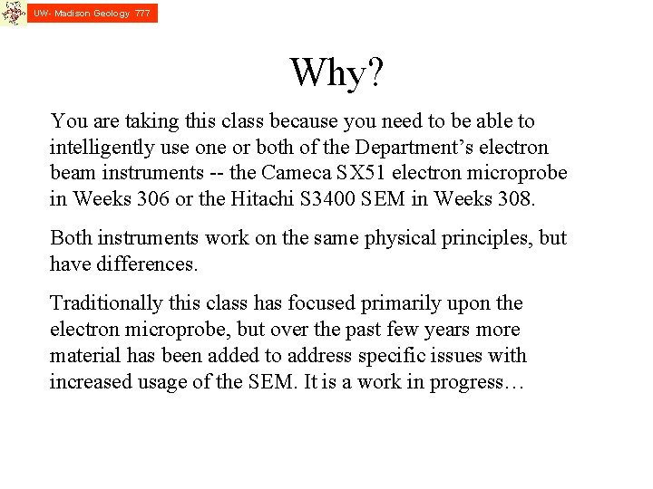 UW- Madison Geology 777 Why? You are taking this class because you need to