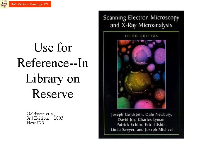 UW- Madison Geology 777 Use for Reference--In Library on Reserve Goldstein et al, 3