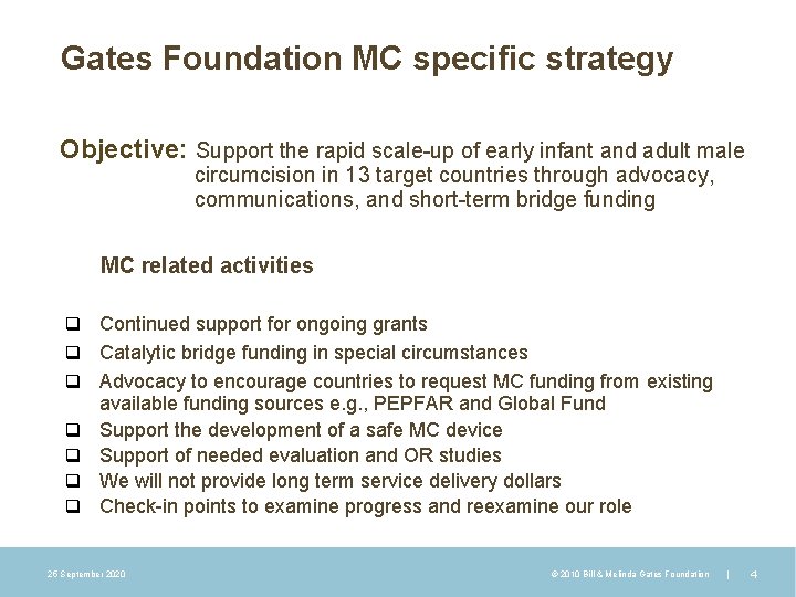 Gates Foundation MC specific strategy Objective: Support the rapid scale-up of early infant and