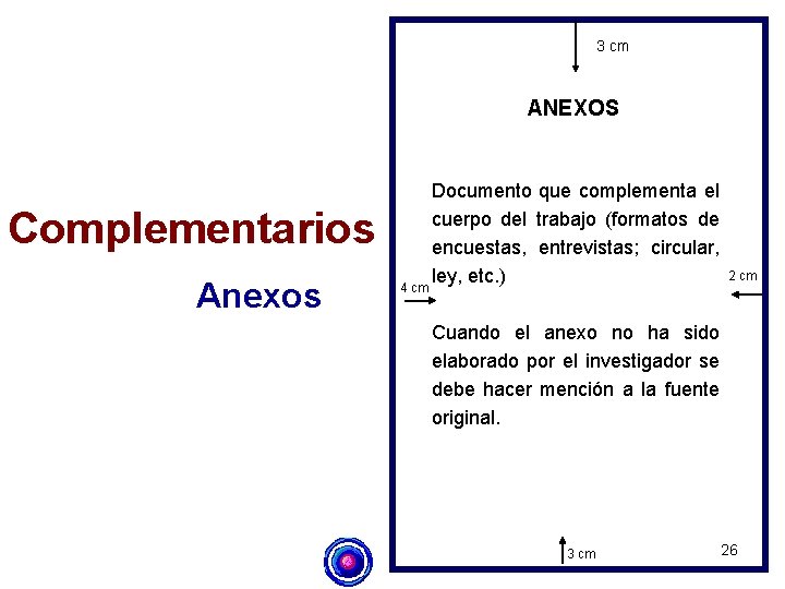 3 cm ANEXOS Complementarios Anexos 4 cm Documento que complementa el cuerpo del trabajo